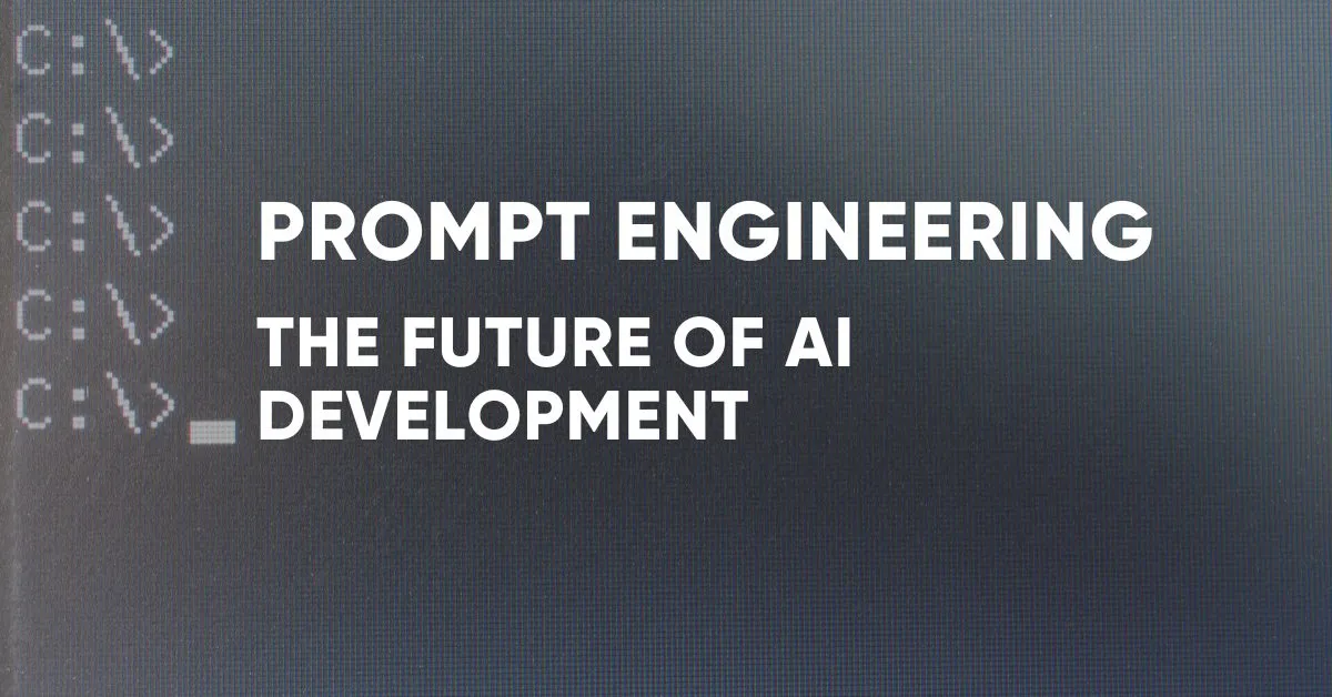 Prompt Engineering – The Future of AI Development