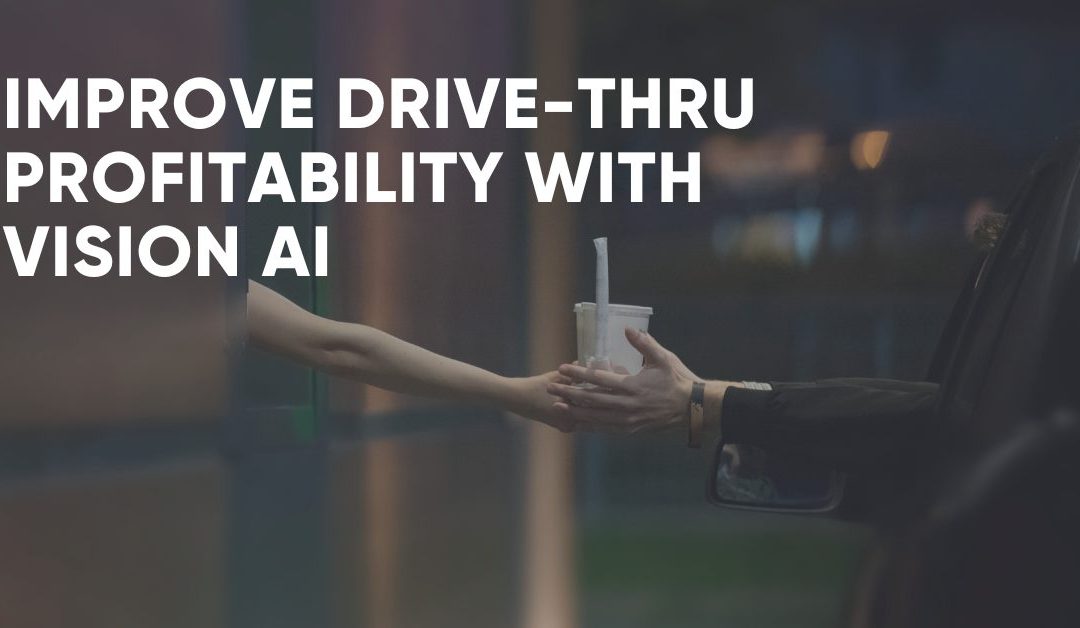 Improve Drive-thru Profitability with Vision AI
