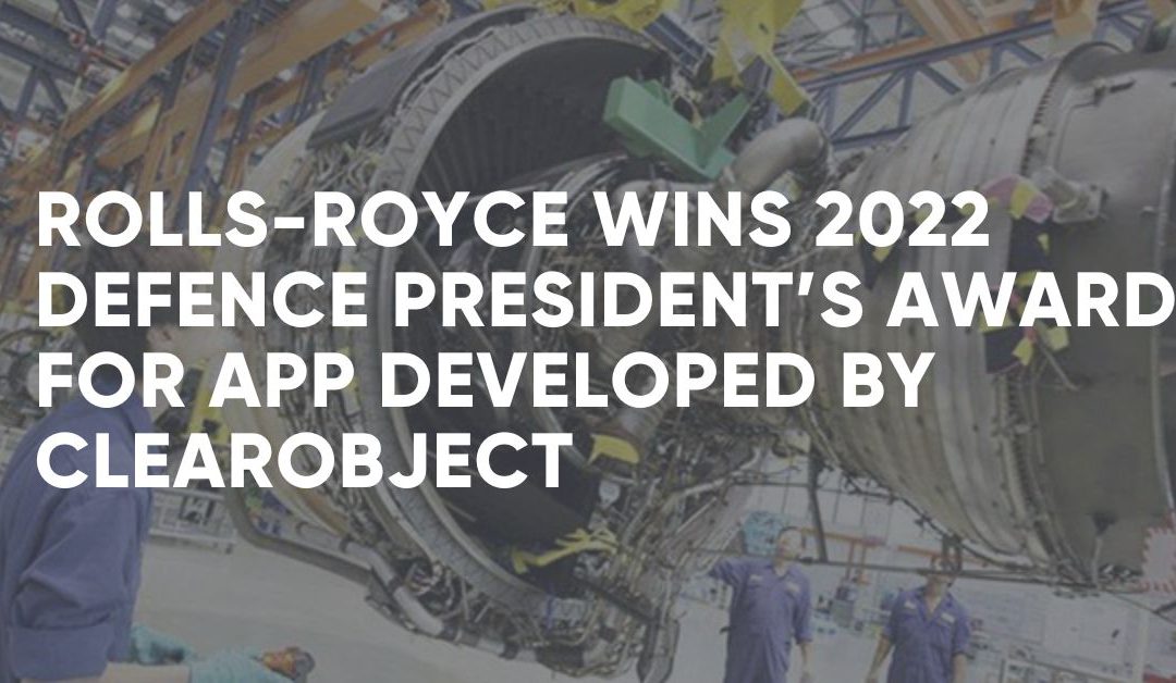 Rolls-Royce Wins 2022 Defence President’s Award for App Developed by ClearObject