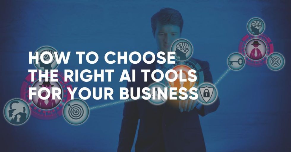 How to Choose the Right AI Tools for Your Business - Clear Object