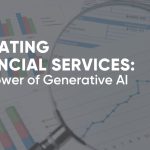 Image of financial charts overlayed with the blog title, "Elevating Financial Services: The Power of Generative AI"