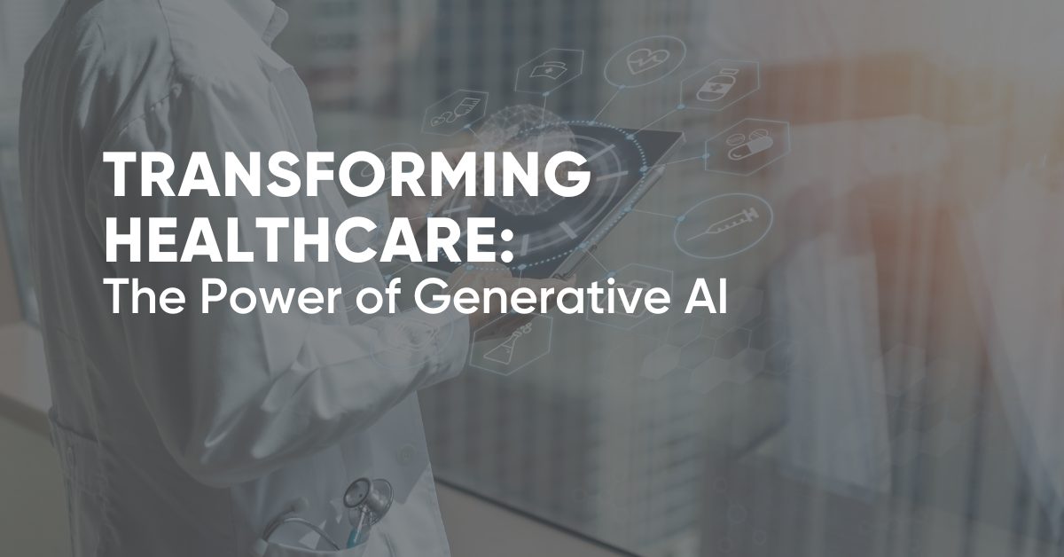 Image of medical professional using AI tools, overlayed with the blog title "Transforming Healthcare: The Power of Generative AI