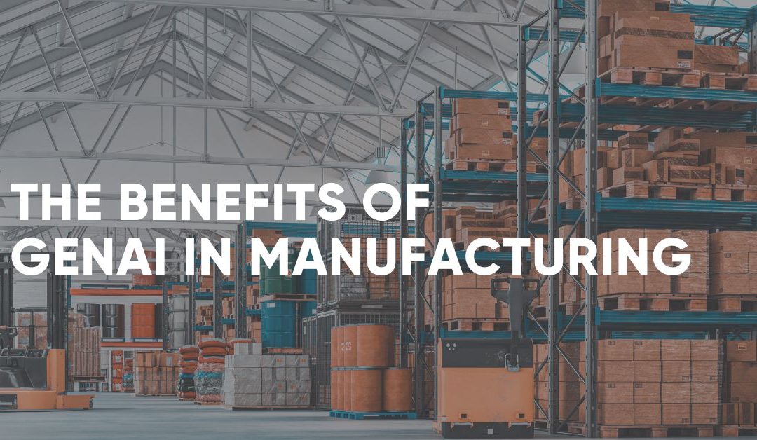 The Benefits of GenAI in Manufacturing