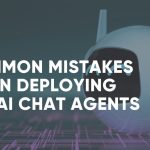 Common Mistakes when Deploying GenAI Chat Agents