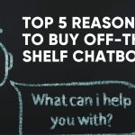 Top 5 Reasons not to buy off-the-shelf chatbots