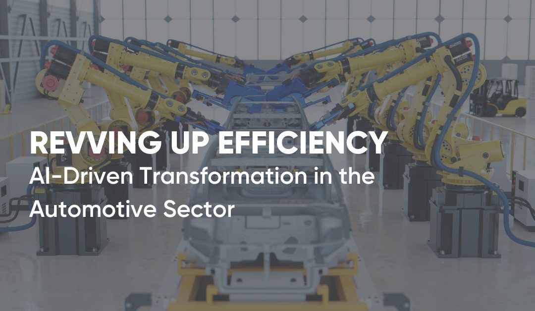 Revving Up Efficiency: AI-Driven Transformation in the Automotive Sector