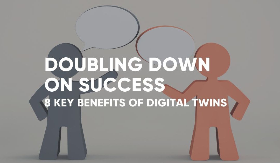 8 Key Benefits of Digital Twins