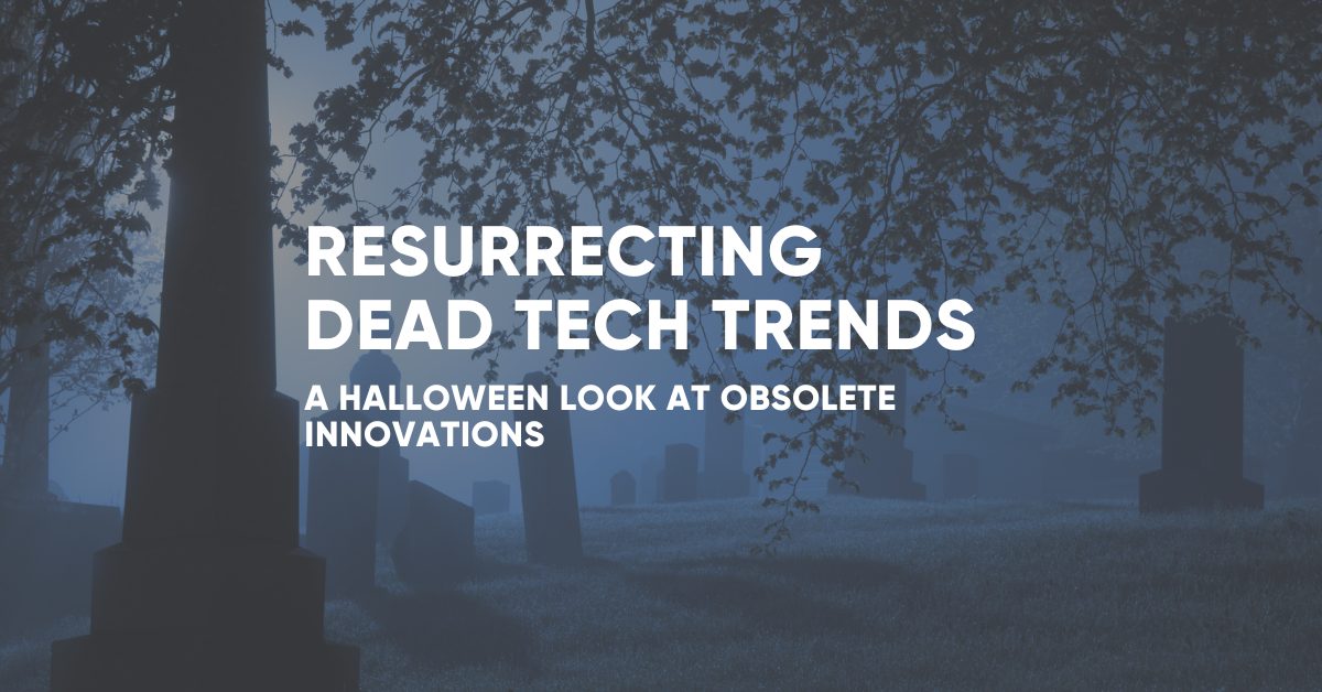 Resurrecting Dead Tech Trends