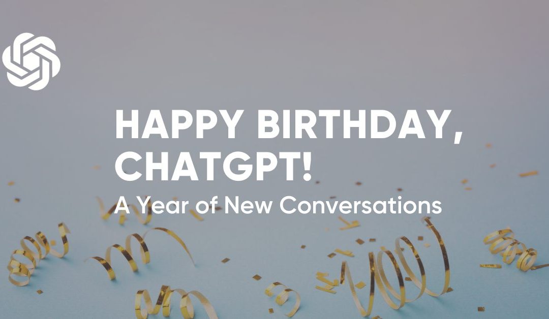 Happy Birthday, ChatGPT: The First Year of the Large Language Model That Changed the World