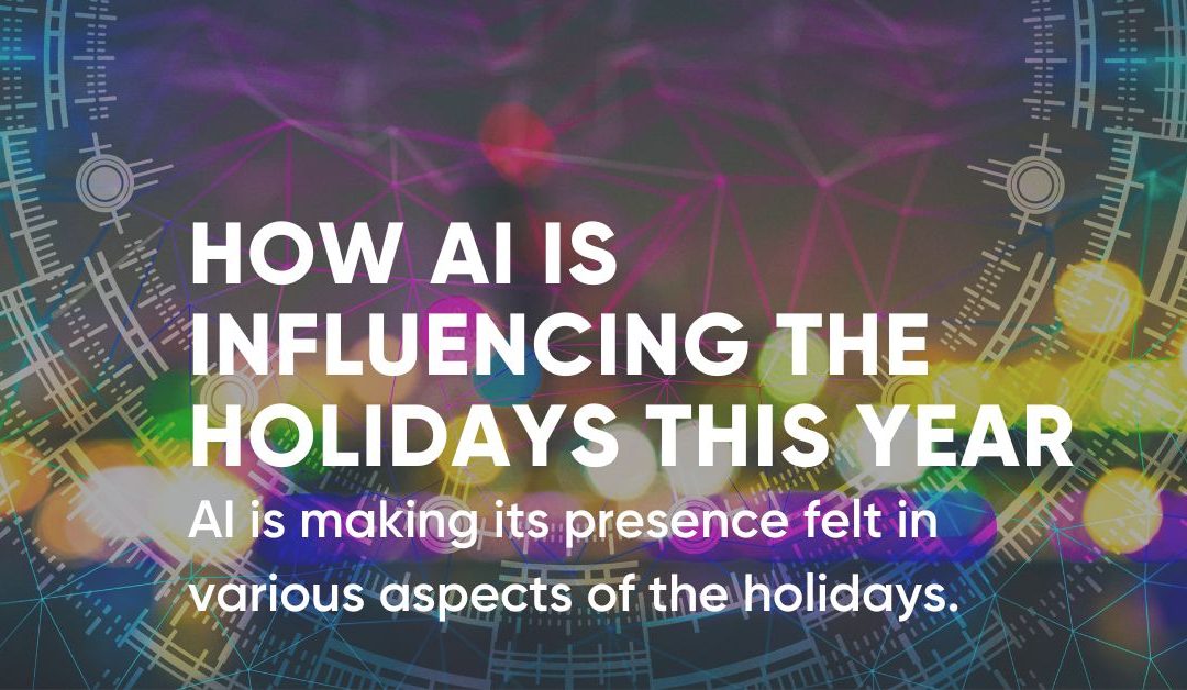 How AI is Influencing the Holidays This Year