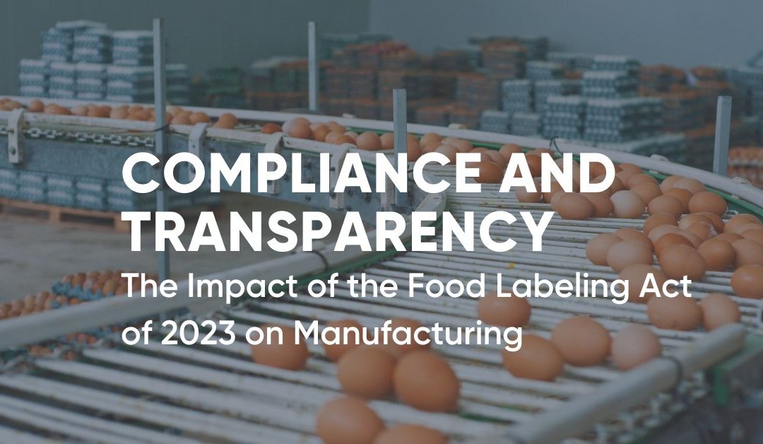Compliance and Transparency: The Impact of the Food Labeling Act of 2023 on Manufacturing