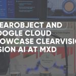 ClearObject partners with Google Cloud to feature ClearVision at the MxD Generative AI for Manufacturing Summit