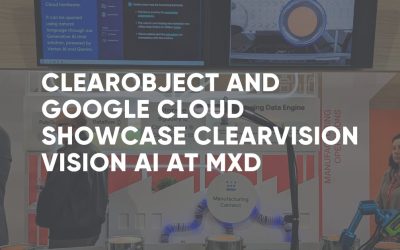 ClearObject and Google Cloud Showcase the ClearVision Vision AI Solution at MxD