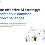 Build an effective AI strategy: Overcome four common adoption challenges