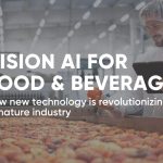 Vision AI for Food & Beverage Production