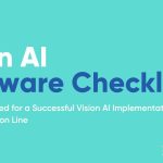 Hardware needs for successful vision AI implemenations